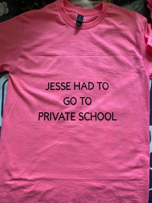 Jesse Had To Go To Private School Shirt